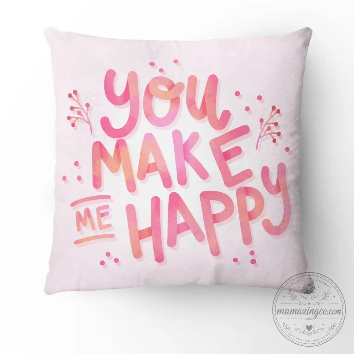 You Make Me Happy Pink Watercolor Inspirational Quote Throw Pillow